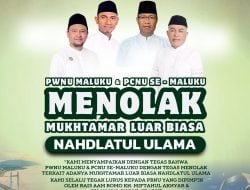 PWNU dan PCNU se-Maluku Tegas Tolak Rencana Musyawarah Luar Biasa NU